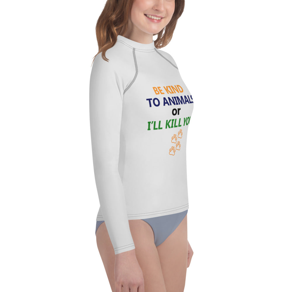 BE KIND TO ANIMALS OR I'LL KILL YOU - Youth Rash Guard