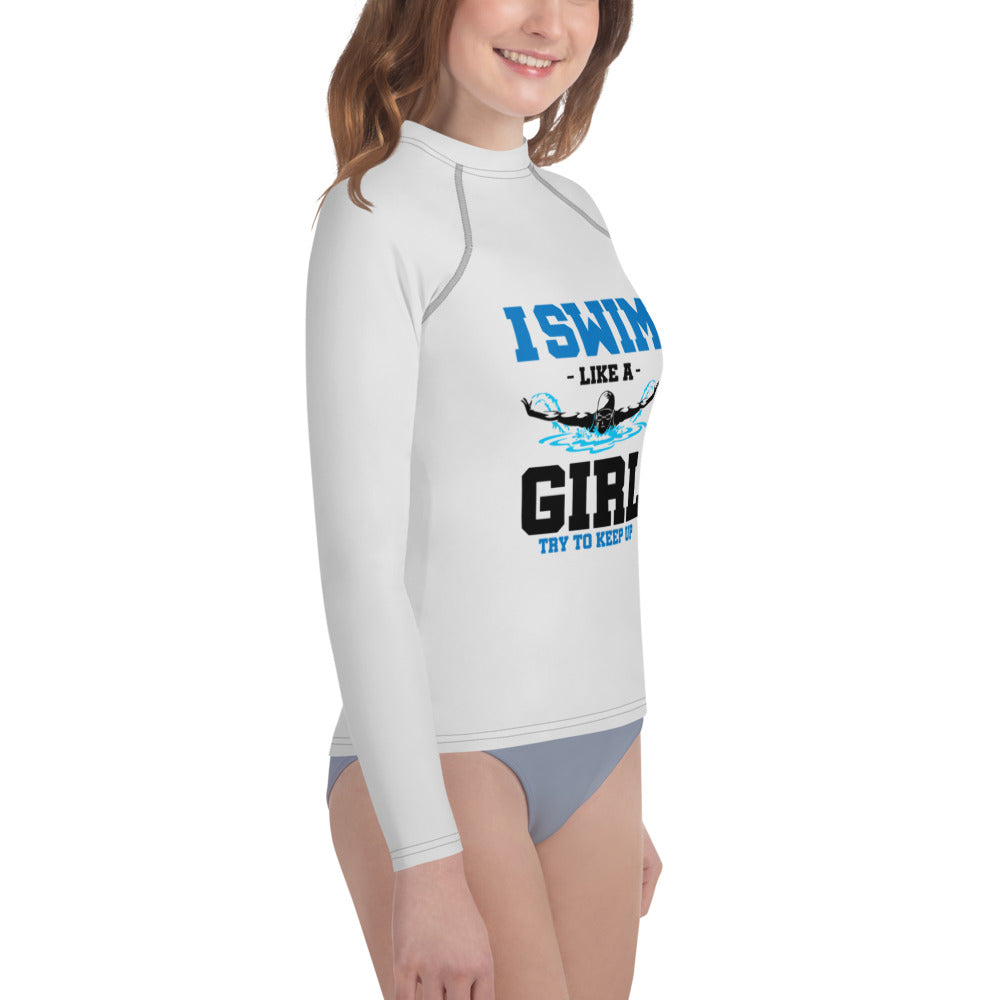 I SWIM LIKE A GIRL TRY TO KEEP UP - Youth Rash Guard