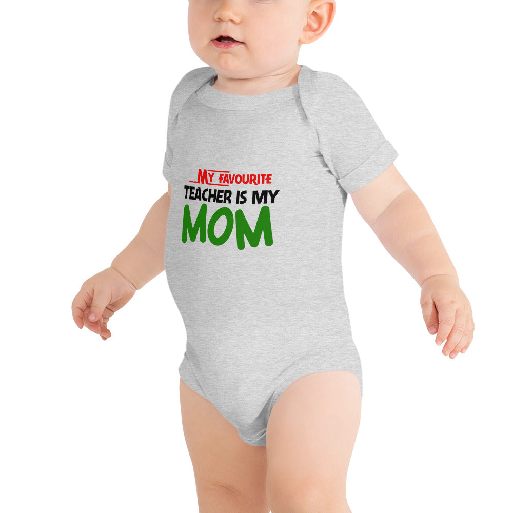 MY FAVOURITE TEACHER IS MOM - Baby short sleeve one piece