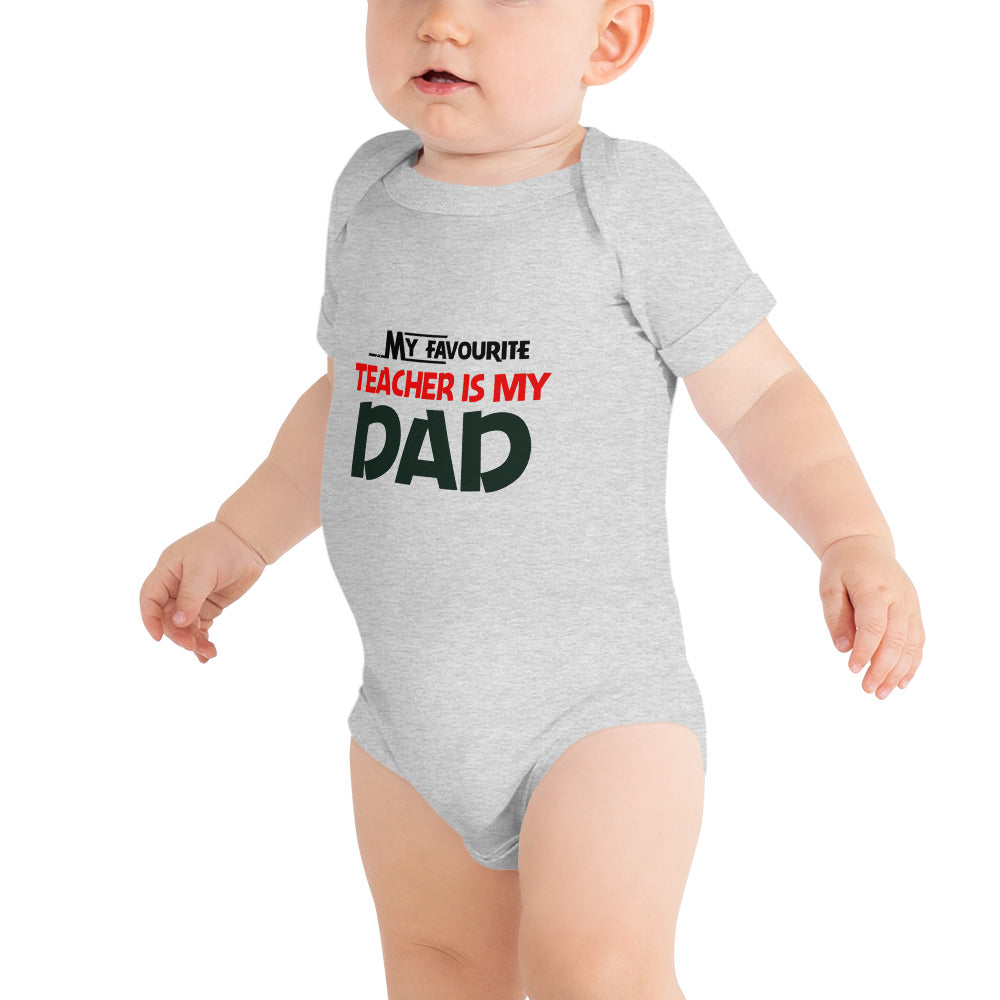 MY FAVOURITE TEACHER IS DAD - Baby short sleeve one piece