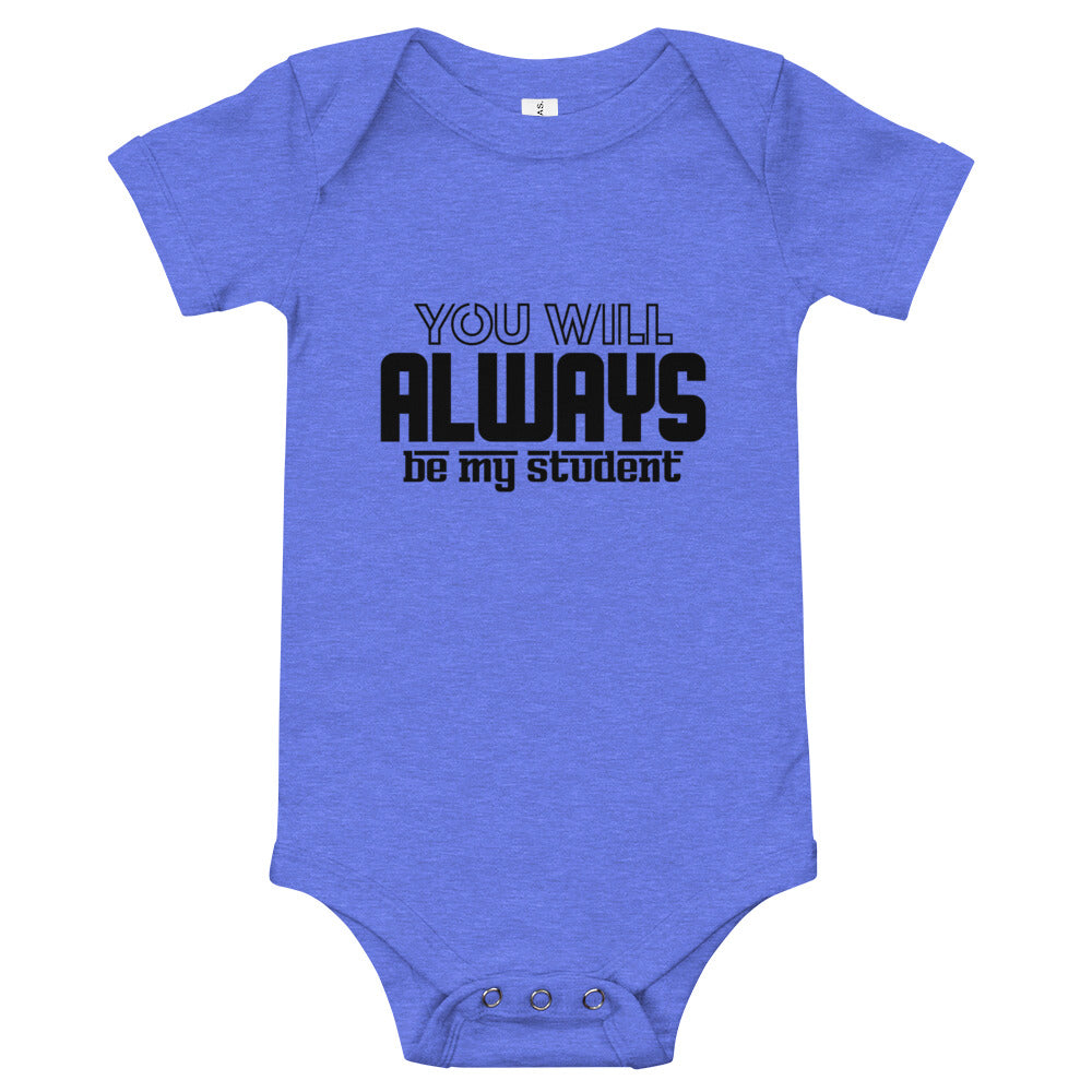 ALWAYS MY STUDENT- Baby short sleeve one piece