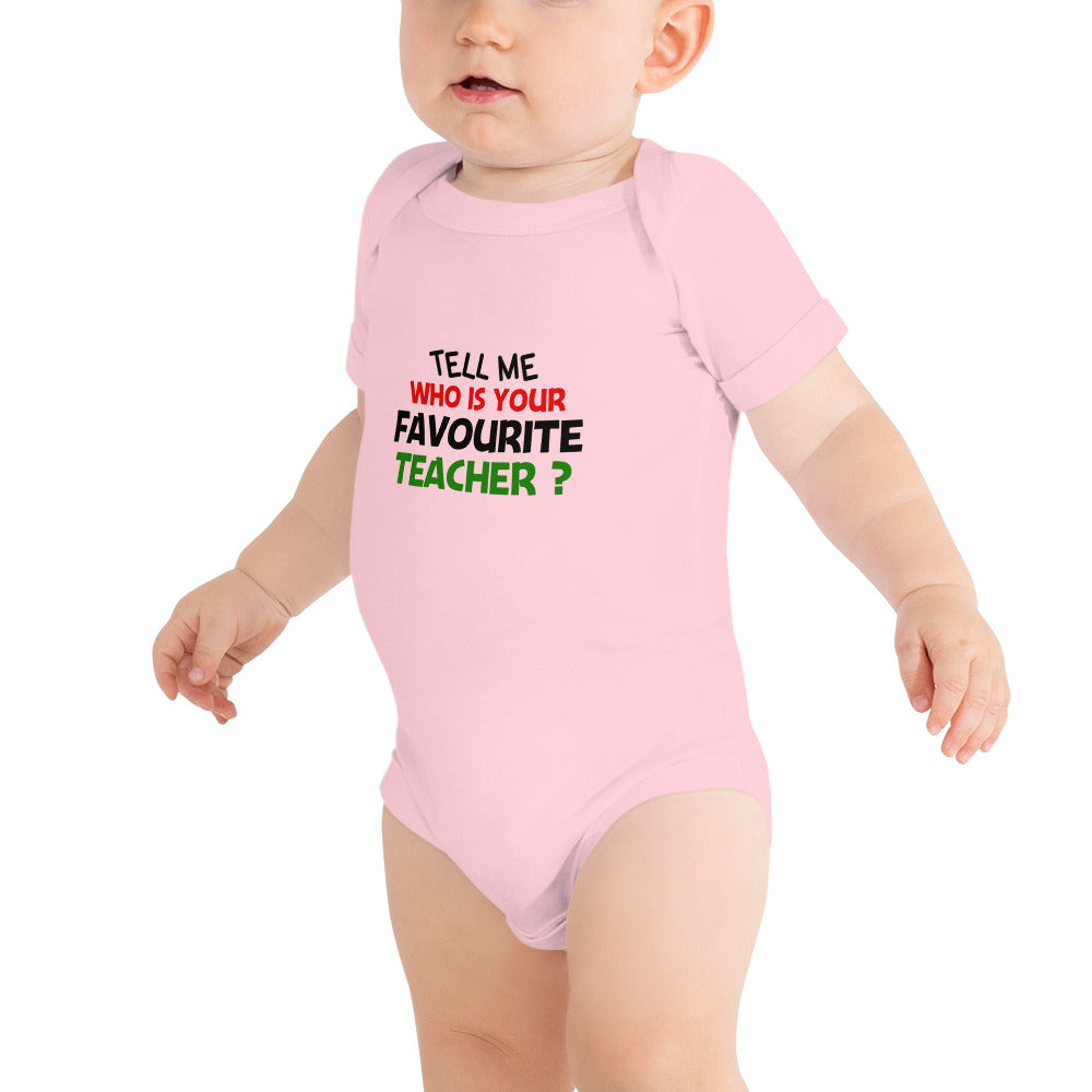 TELL ME WHO IS YOUR FAVOURITE TEACHER - Baby short sleeve one piece