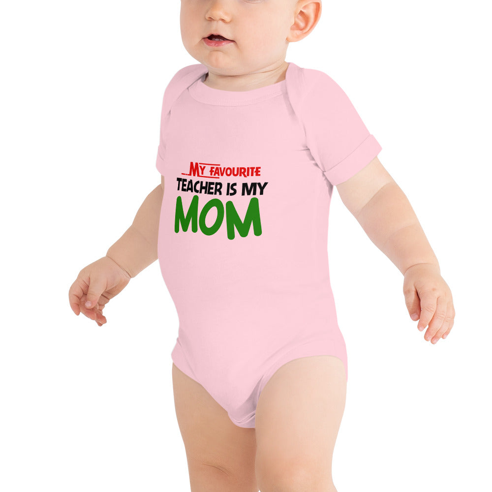 MY FAVOURITE TEACHER IS MOM - Baby short sleeve one piece