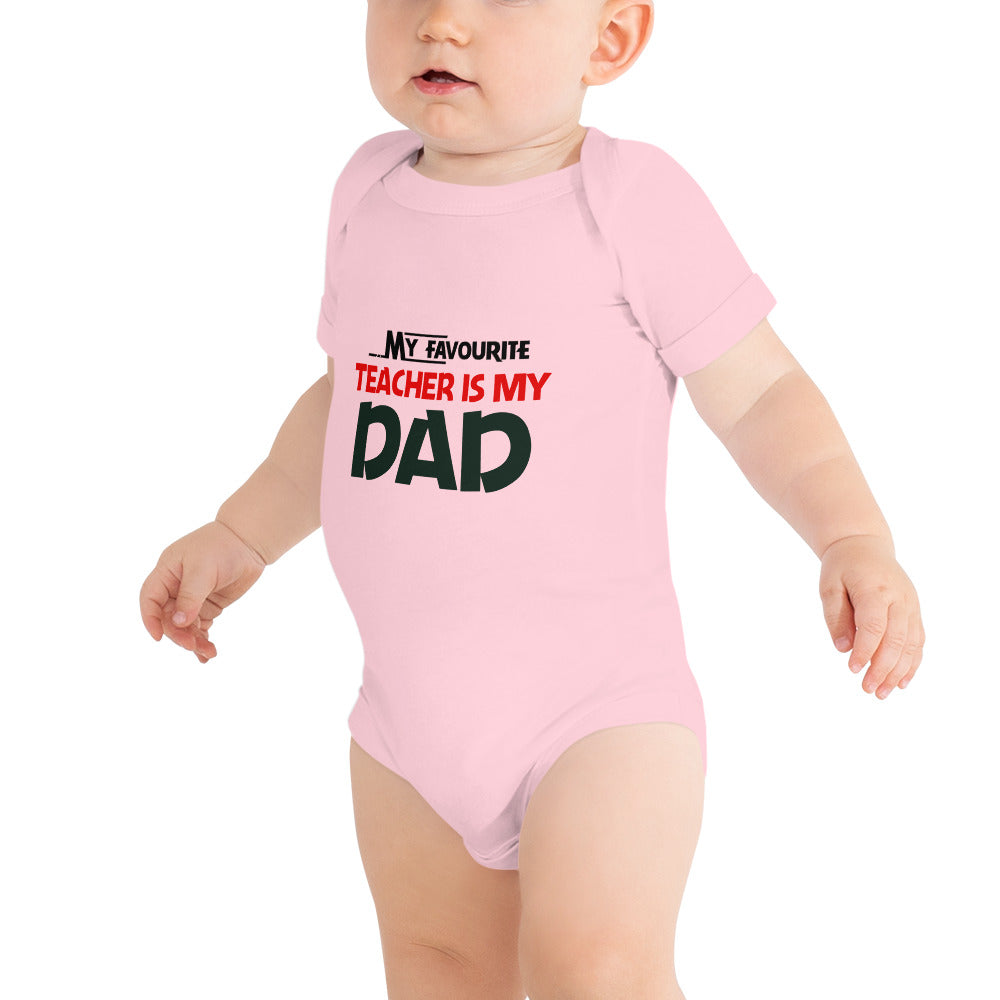 MY FAVOURITE TEACHER IS DAD - Baby short sleeve one piece