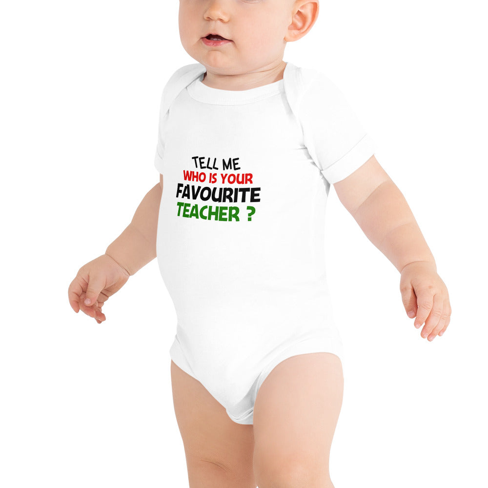 TELL ME WHO IS YOUR FAVOURITE TEACHER - Baby short sleeve one piece