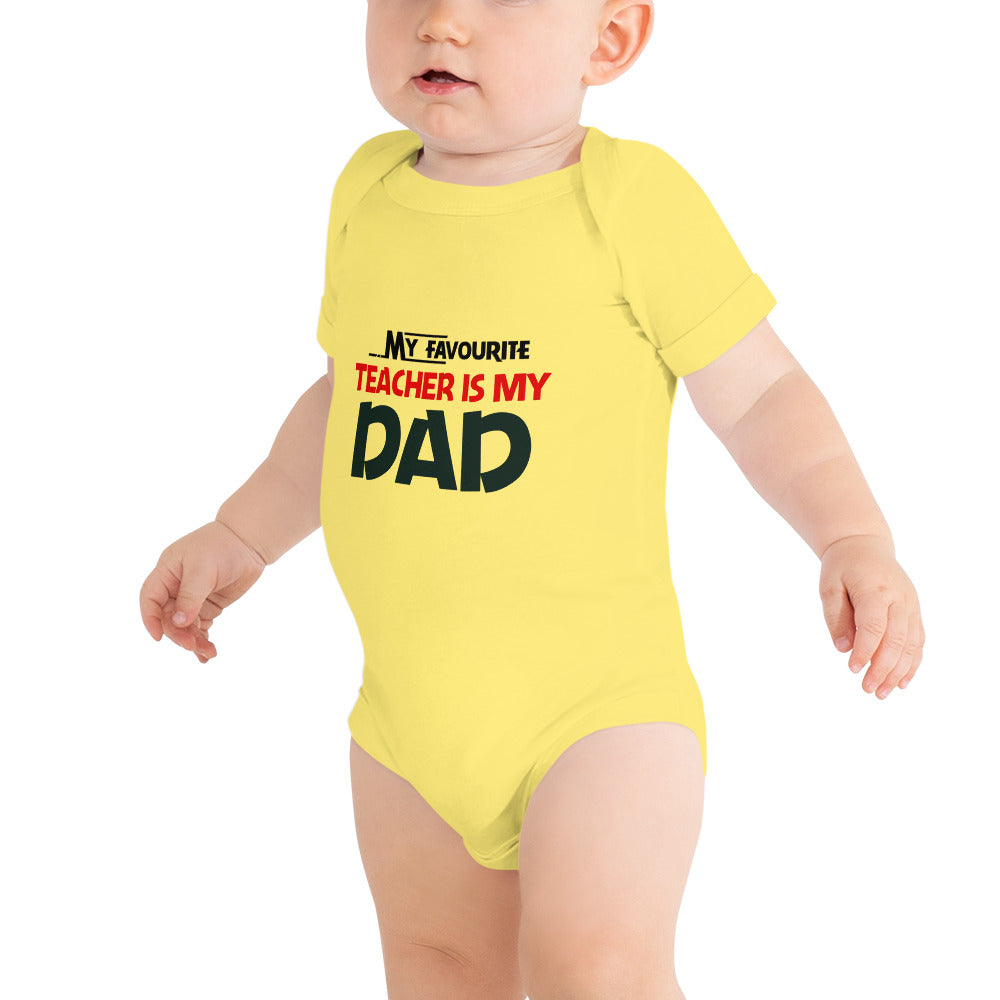 MY FAVOURITE TEACHER IS DAD - Baby short sleeve one piece