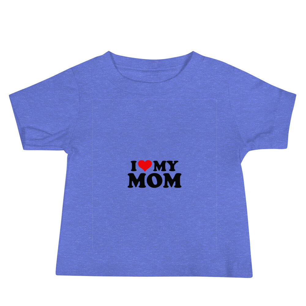 I love my mom- Baby Jersey Short Sleeve Tee