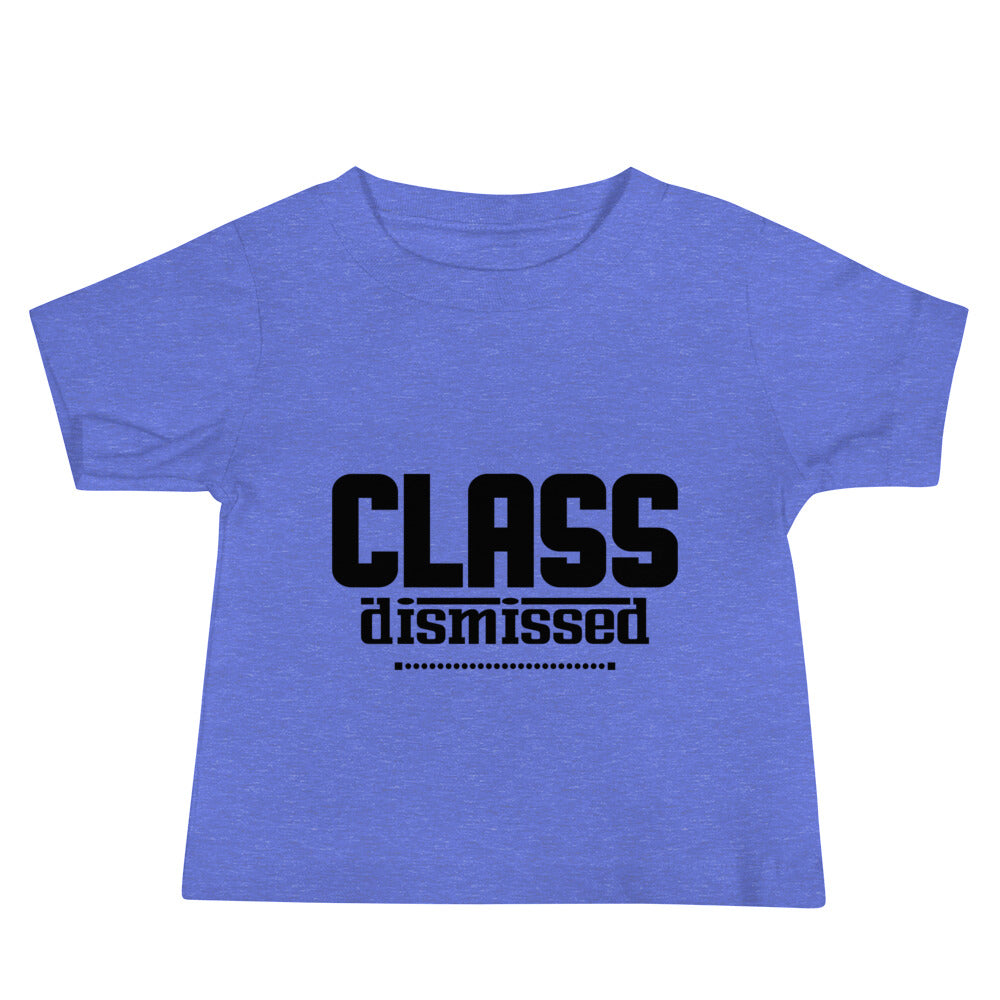 CLASS DISMISSED- Baby Jersey Short Sleeve Tee