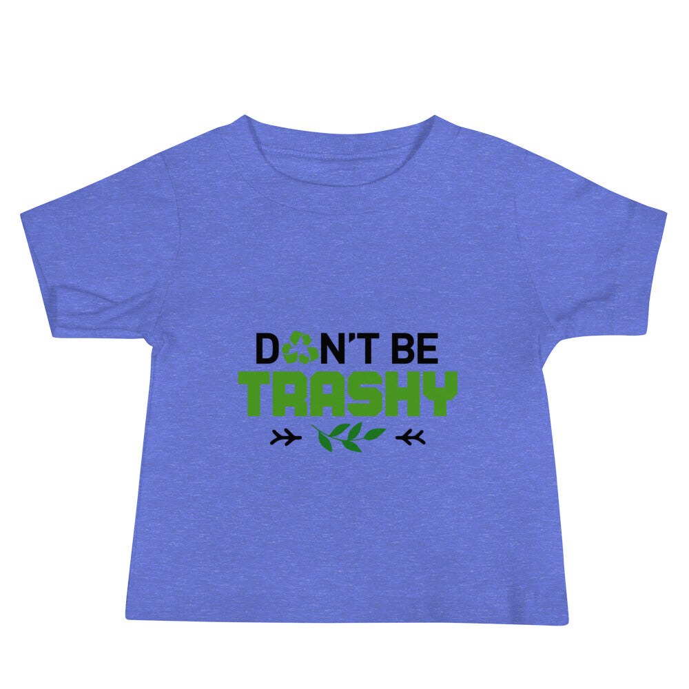 DON'T BE TRASHY - Baby Jersey Short Sleeve Tee