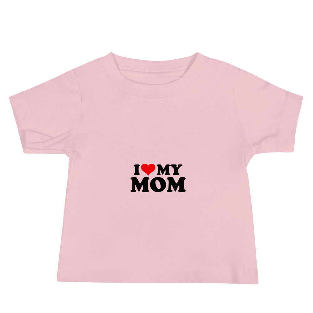 I love my mom- Baby Jersey Short Sleeve Tee