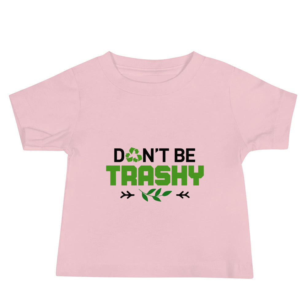 DON'T BE TRASHY - Baby Jersey Short Sleeve Tee