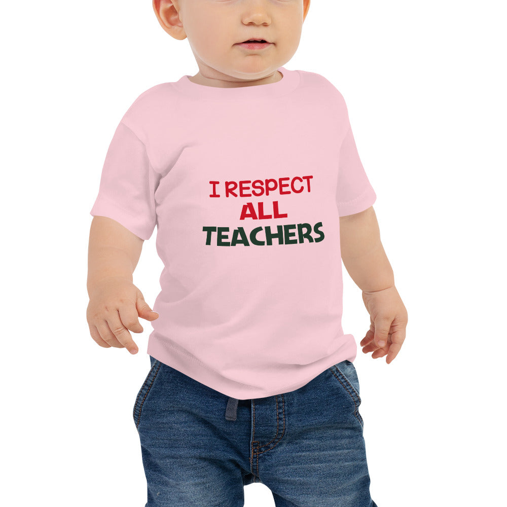 I RESPECT ALL TEACHERS - Baby Jersey Short Sleeve Tee