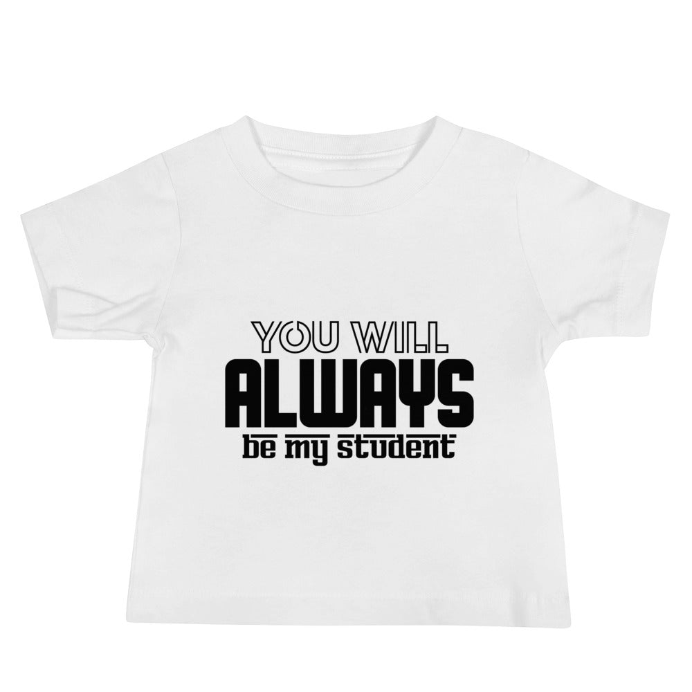 ALWAYS MY STUDENT- Baby Jersey Short Sleeve Tee