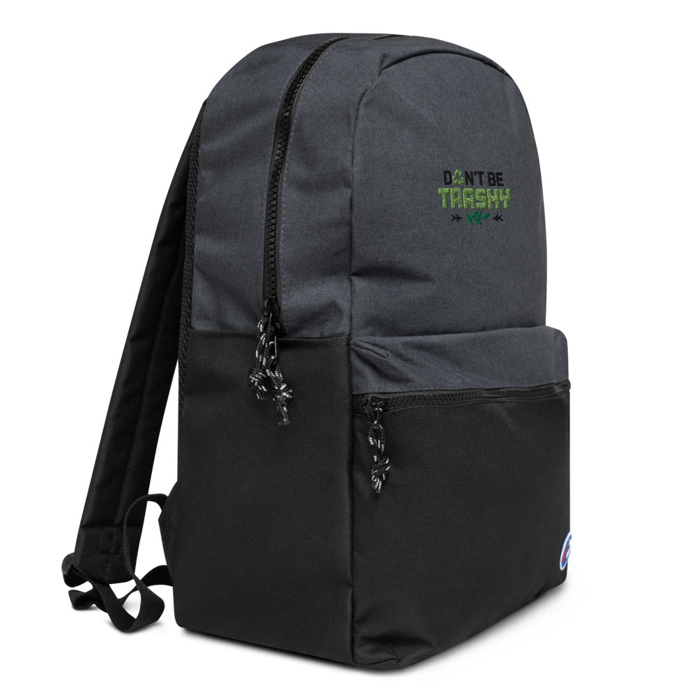 DON'T BE TRASHY - Embroidered Champion Backpack