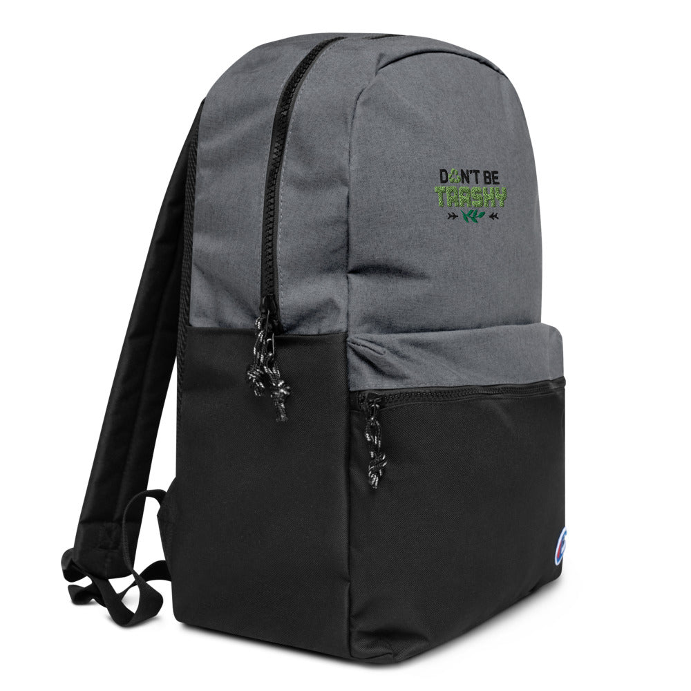 DON'T BE TRASHY - Embroidered Champion Backpack