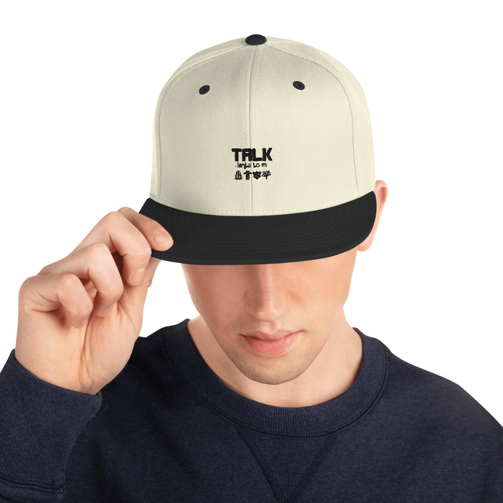 TALK PLANTS TO ME- Snapback Hat