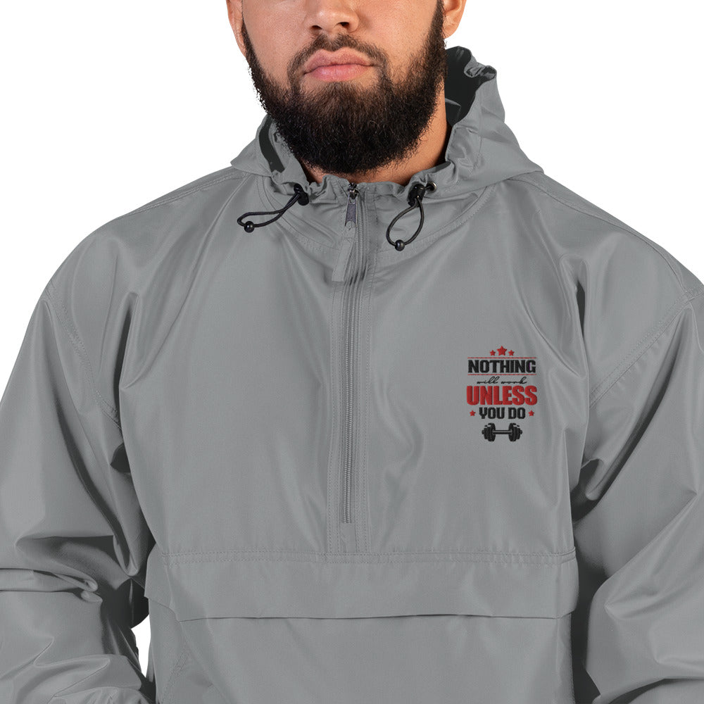 NOTHING WILL WORK UNLESS YOU DO - Embroidered Champion Packable Jacket