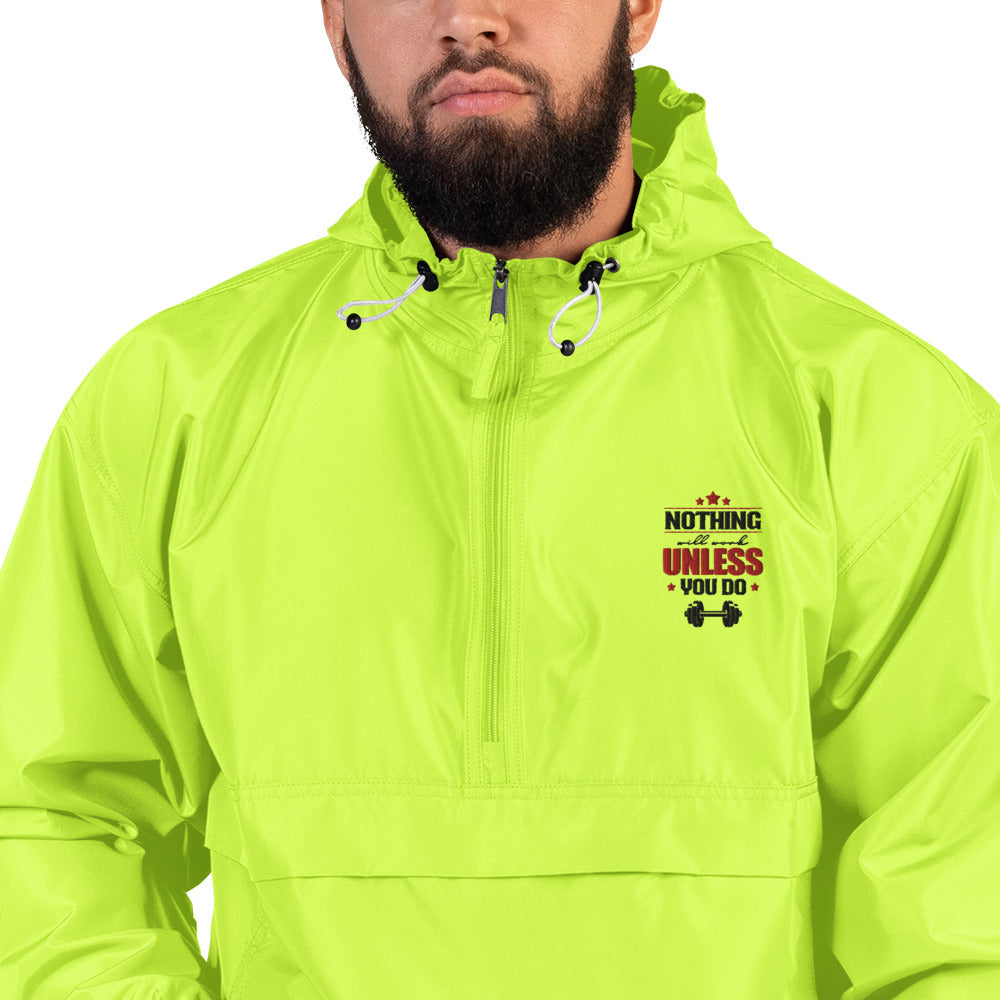 NOTHING WILL WORK UNLESS YOU DO - Embroidered Champion Packable Jacket