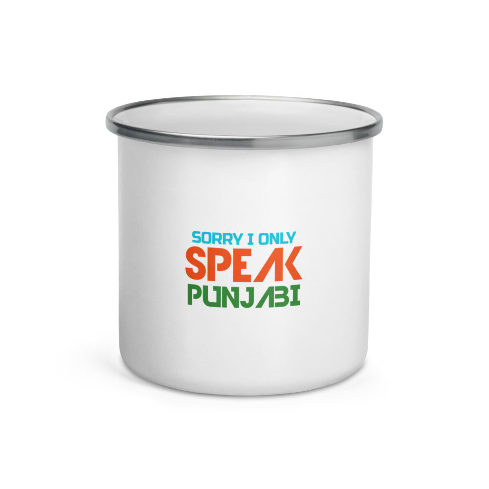 SORRY I ONLY SPEAK PUNJABI - Enamel Mug