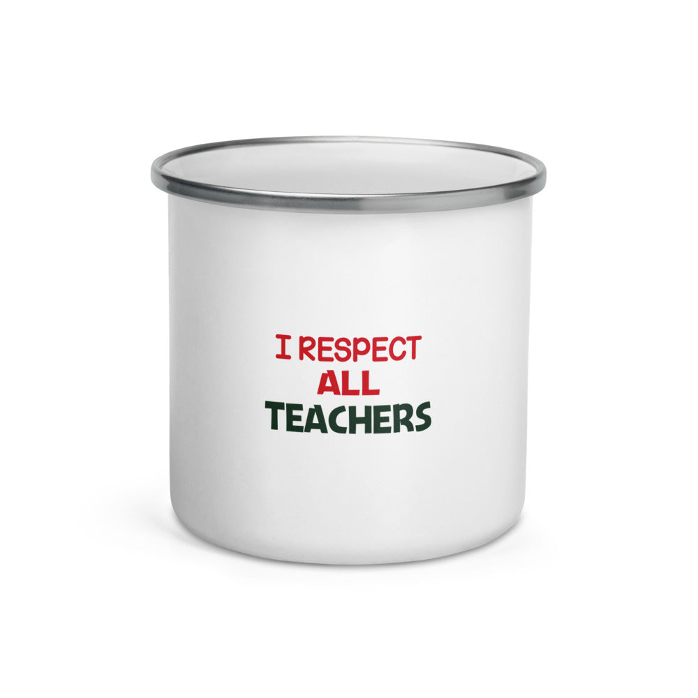 I RESPECT ALL TEACHERS - Enamel Mug