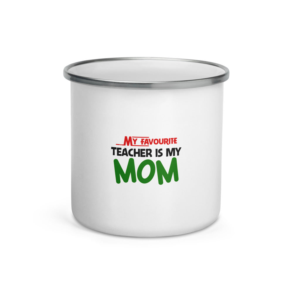 MY FAVOURITE TEACHER IS MOM - Enamel Mug