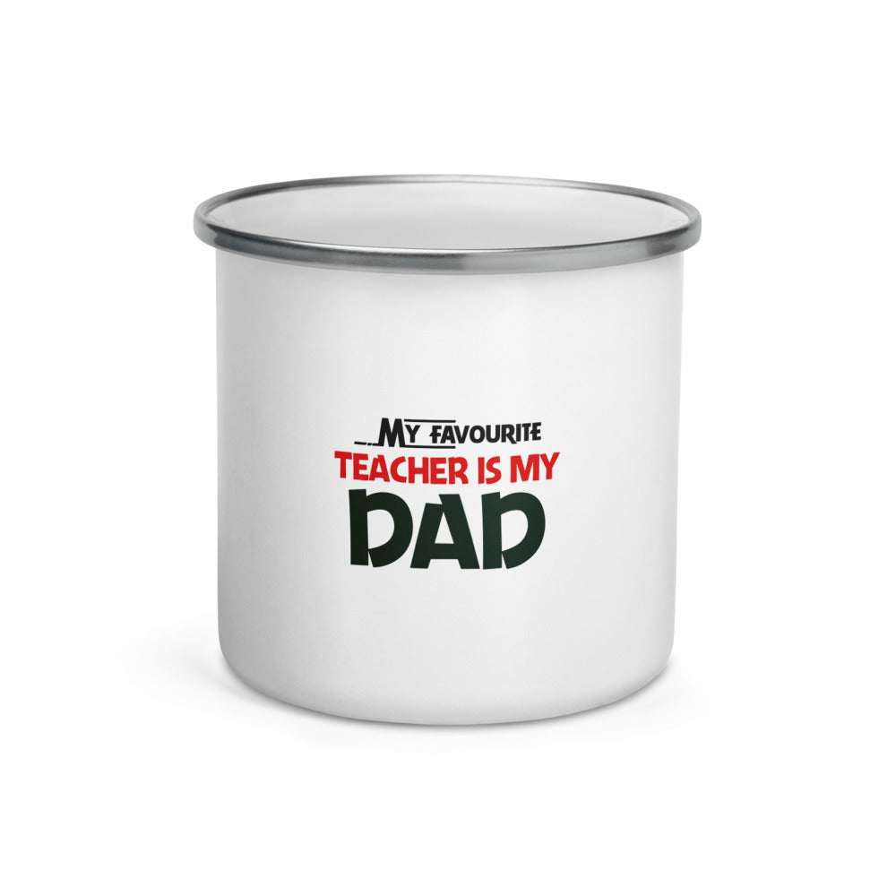 MY FAVOURITE TEACHER IS DAD - Enamel Mug