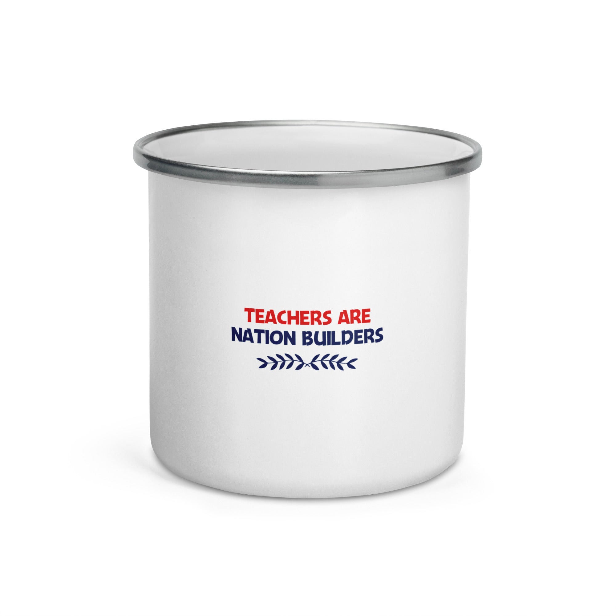 TEACHERS ARE NATION BUILDERS - Enamel Mug