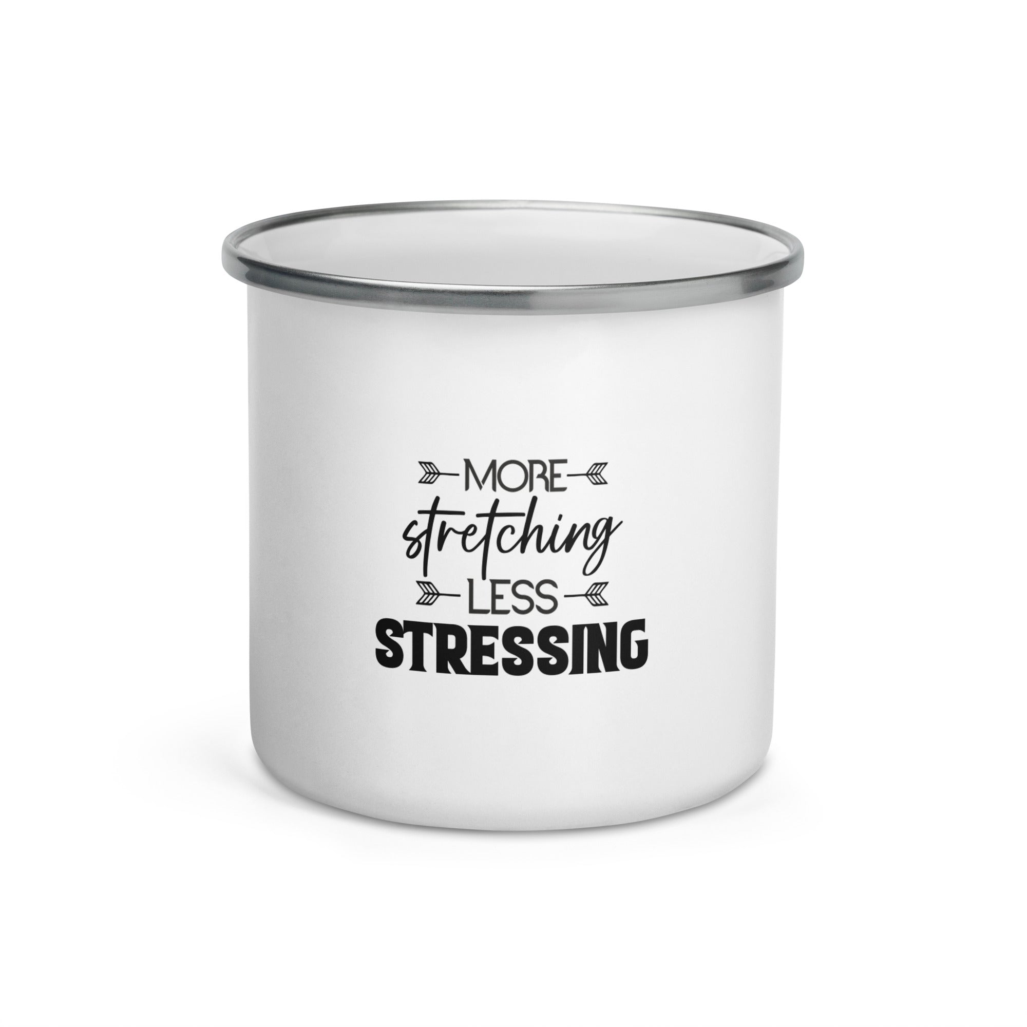 MORE STRETCHING LESS STRESSING - Enamel Mug