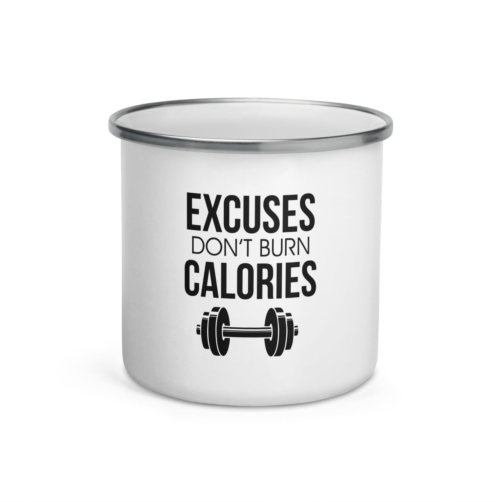 EXCUSES DON'T BURN CALORIES - Enamel Mug