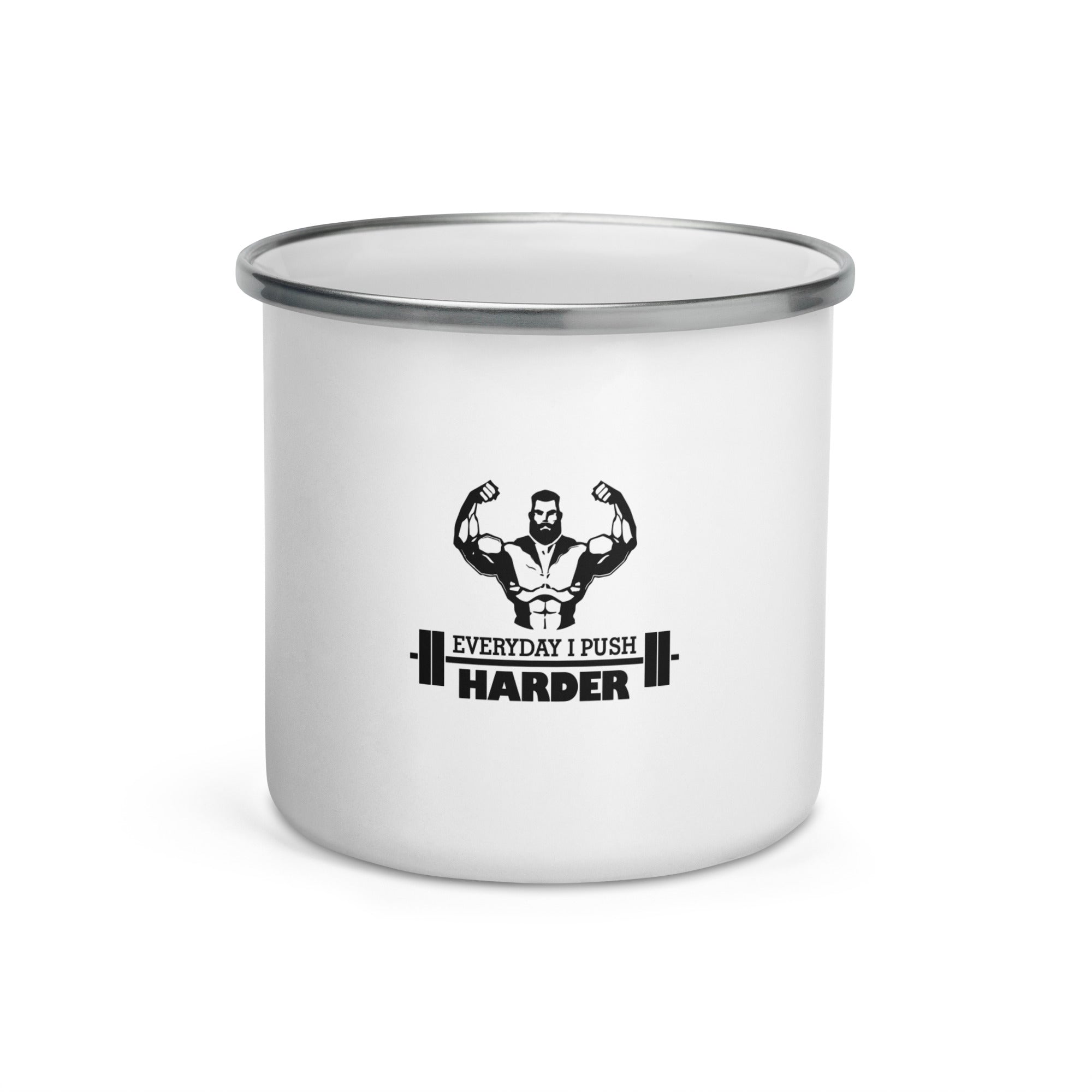 EVERYDAY I PUSH HARDER - Enamel Mug