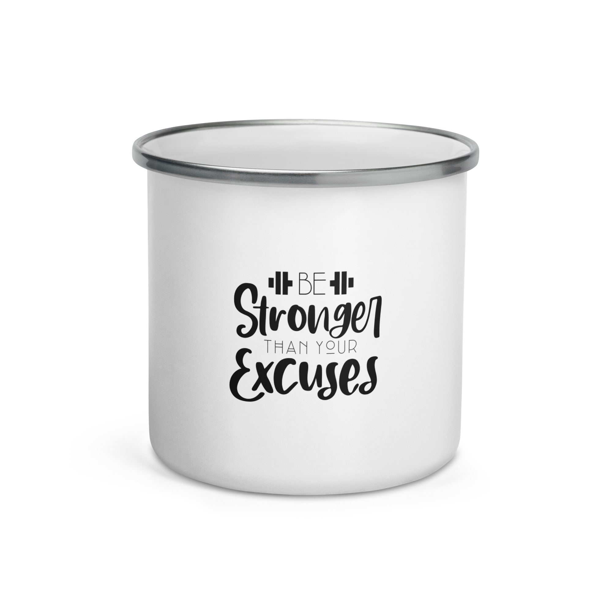 BE STRONGER THAN YOUR EXCUSES - Enamel Mug