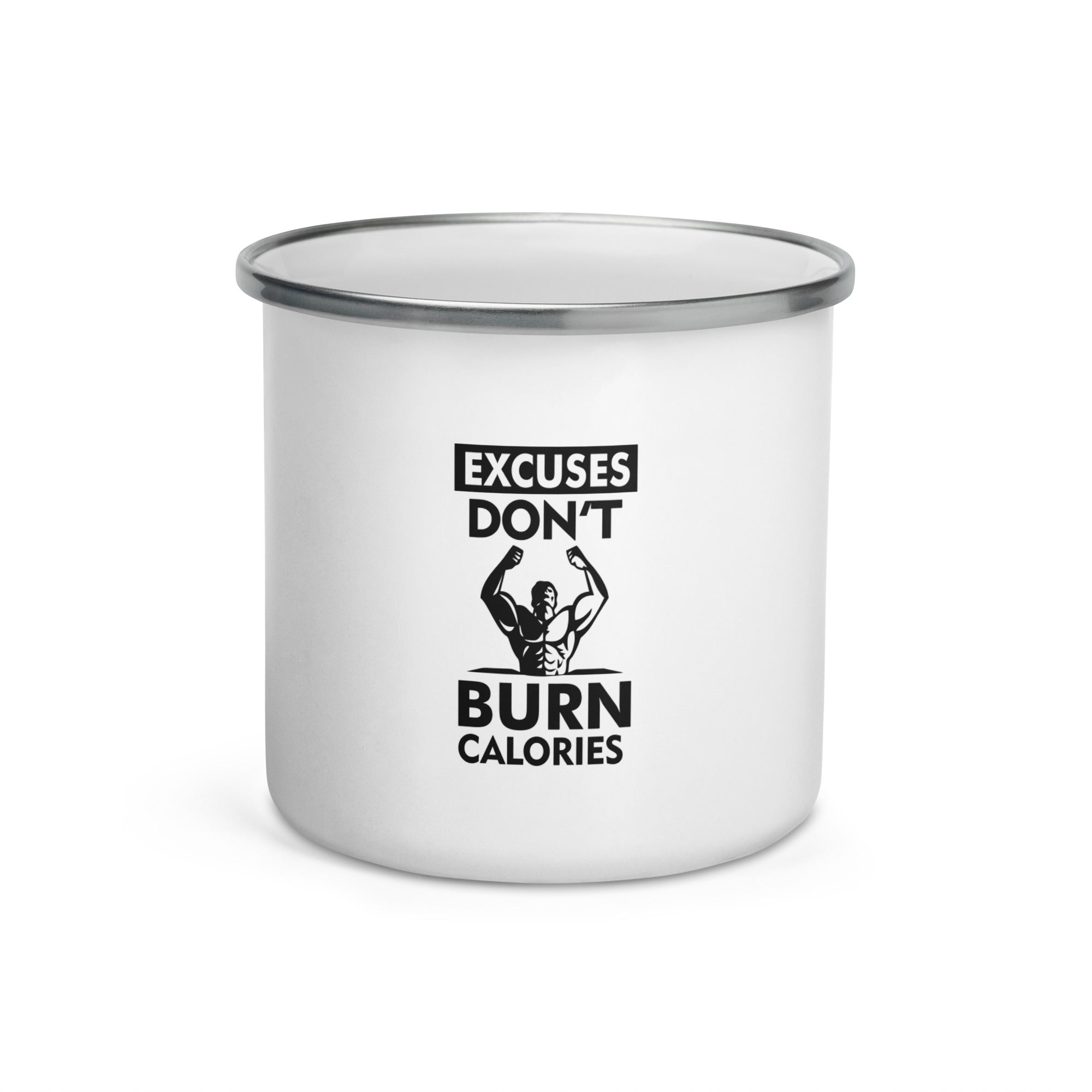 EXCUSES DON'T BURN CALORIES - Enamel Mug