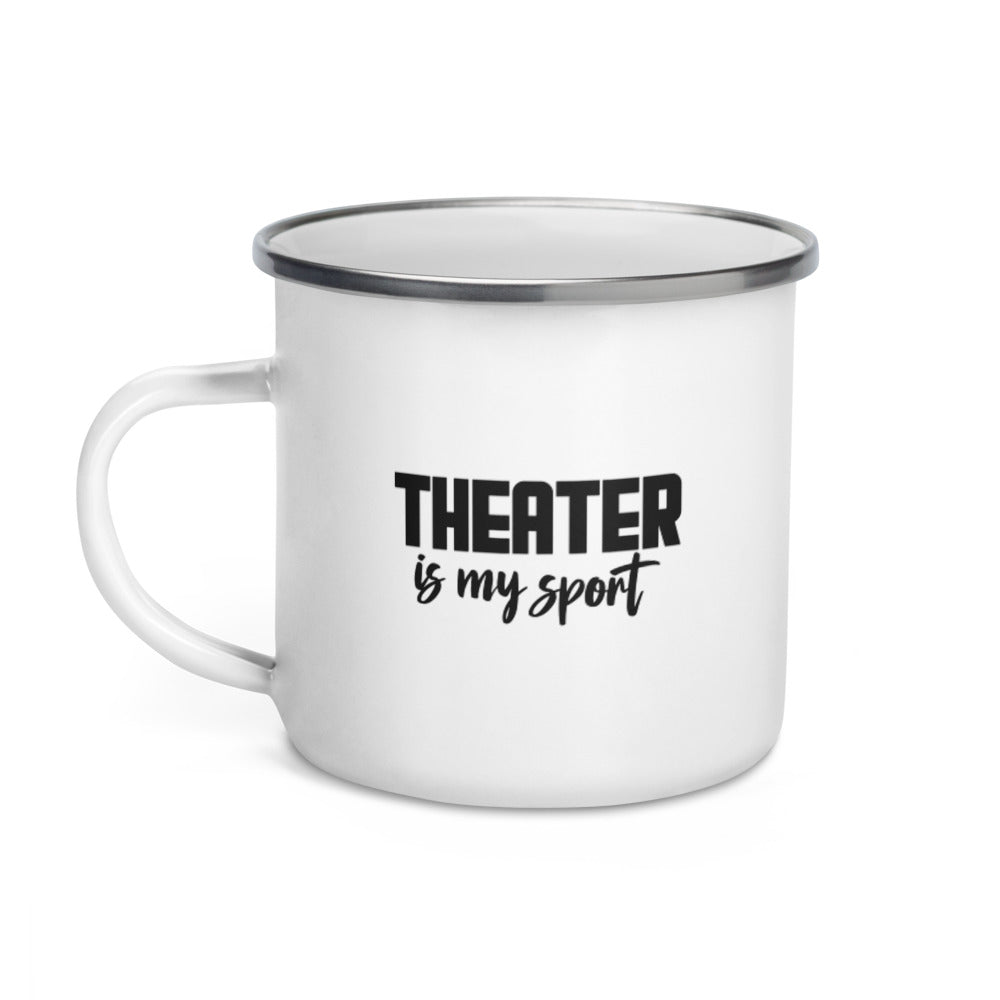 Theatre is my sport- Enamel Mug