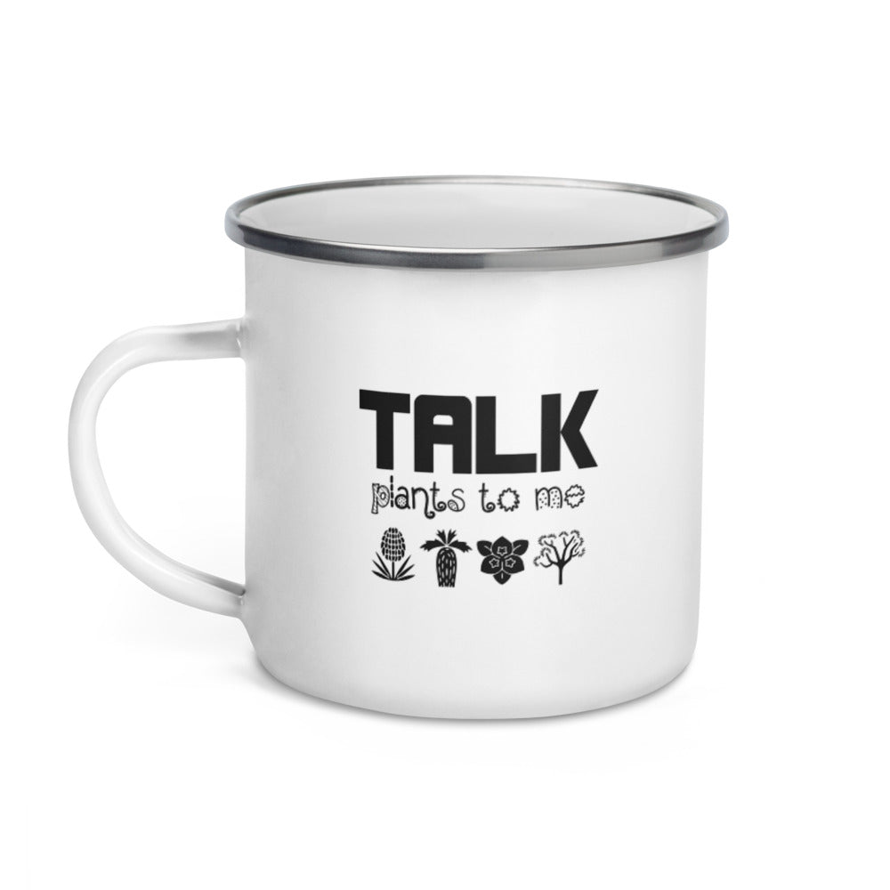 TALK PLANTS TO ME- Enamel Mug