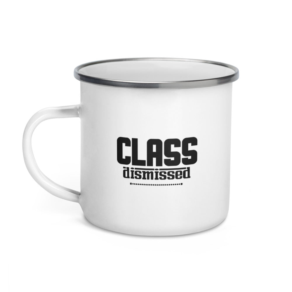 CLASS DISMISSED- Enamel Mug