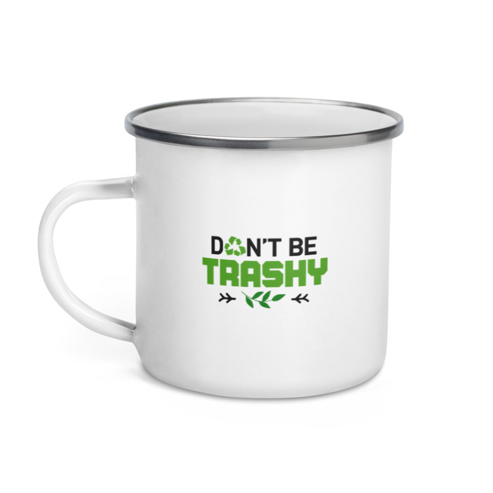 DON'T BE TRASHY - Enamel Mug