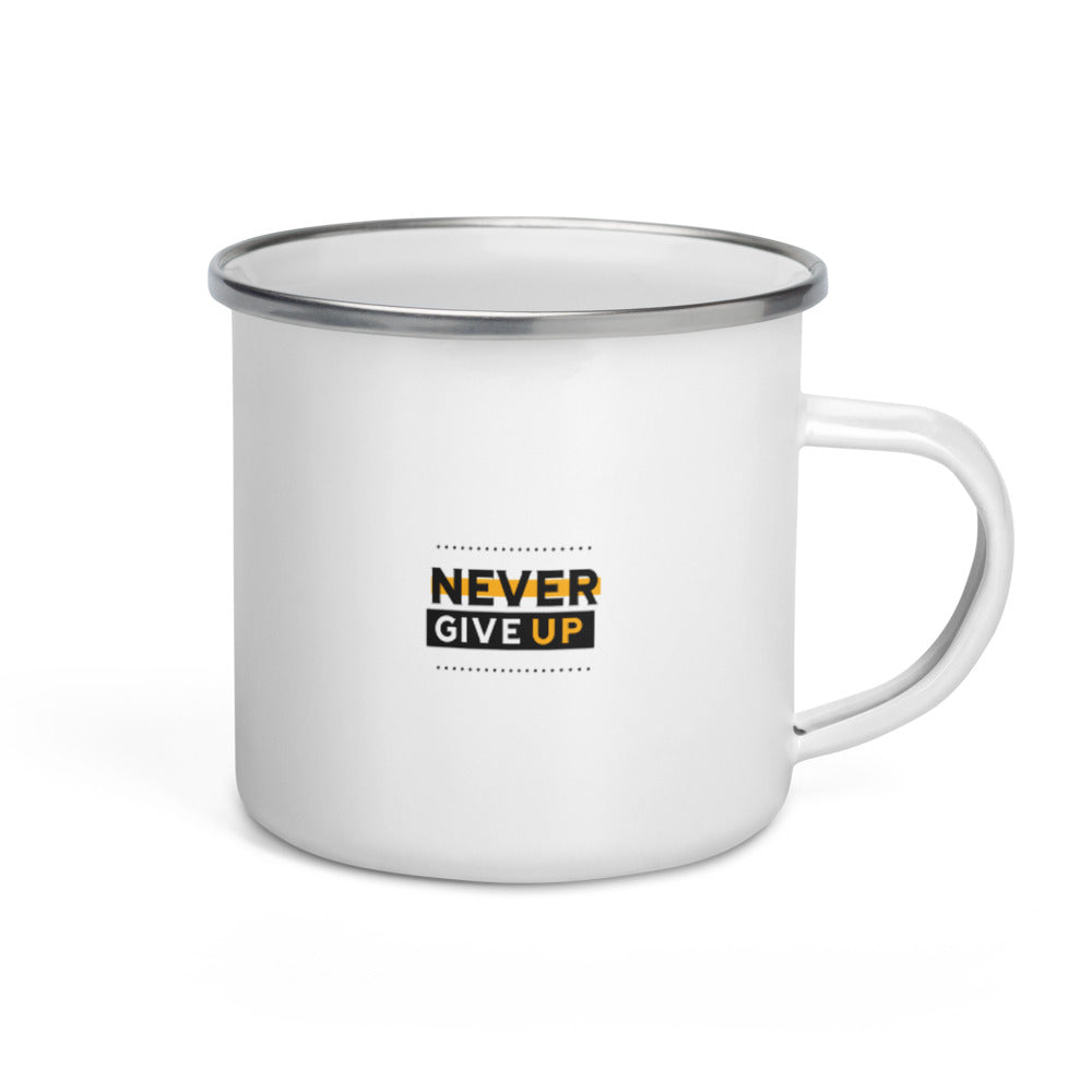 NEVER GIVE UP- Enamel Mug