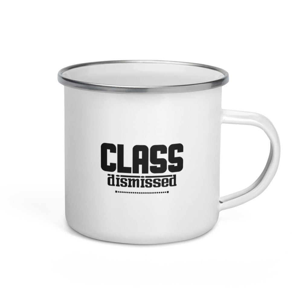 CLASS DISMISSED- Enamel Mug