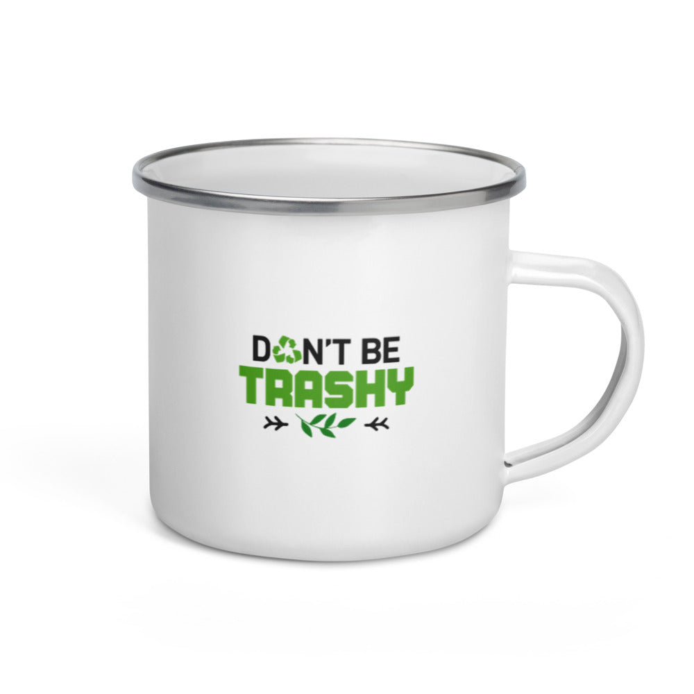 DON'T BE TRASHY - Enamel Mug