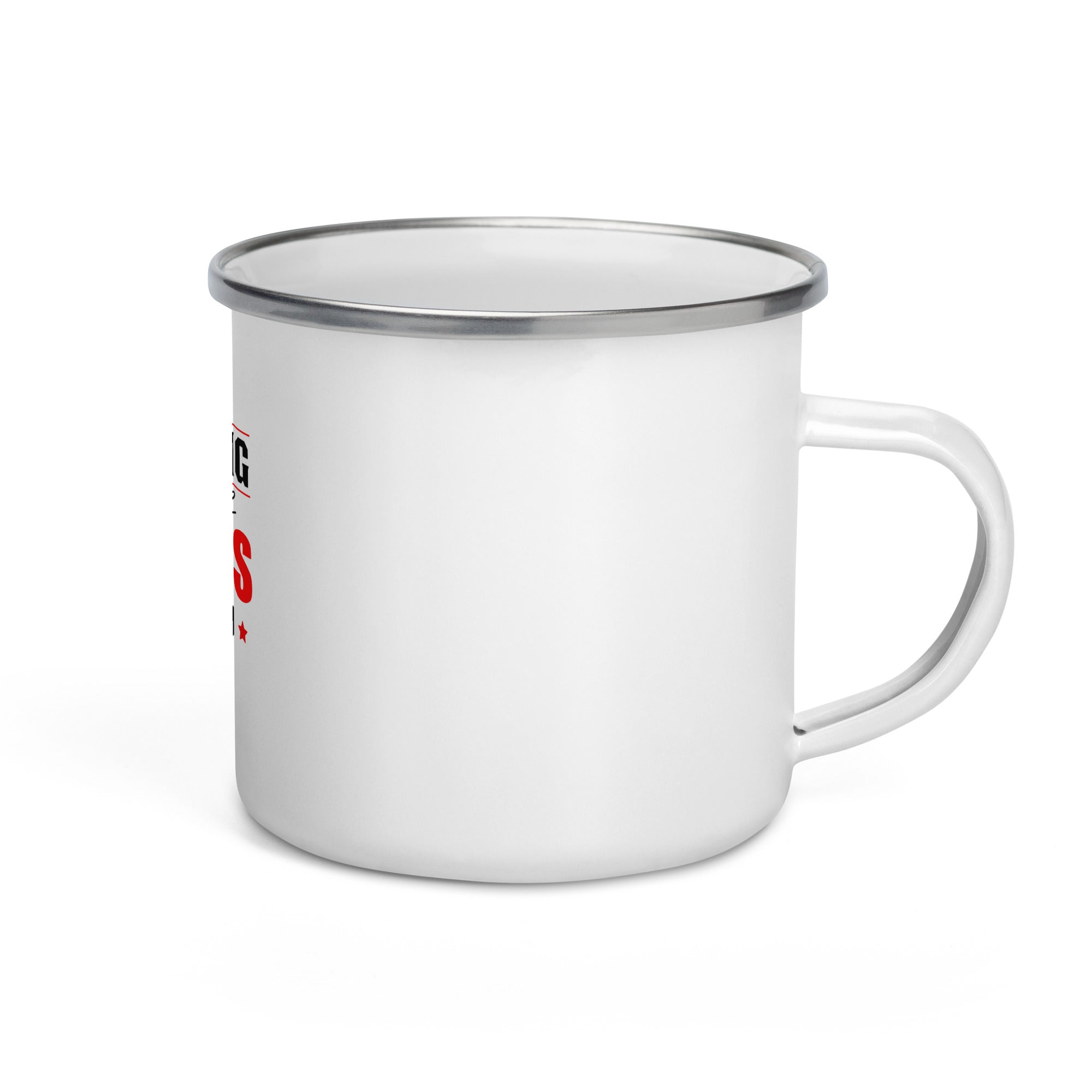 NOTHING WILL WORK UNLESS YOU DO - Enamel Mug
