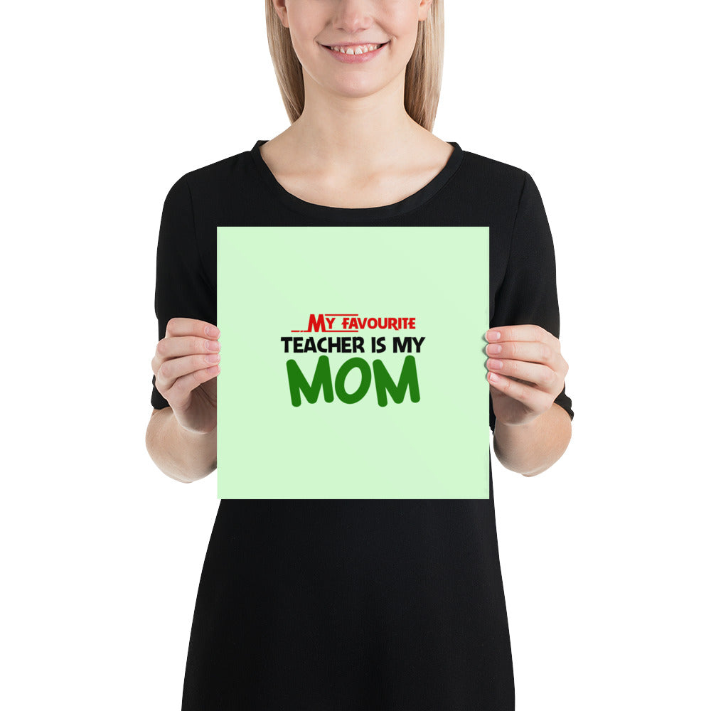 MY FAVOURITE TEACHER IS MOM - Poster