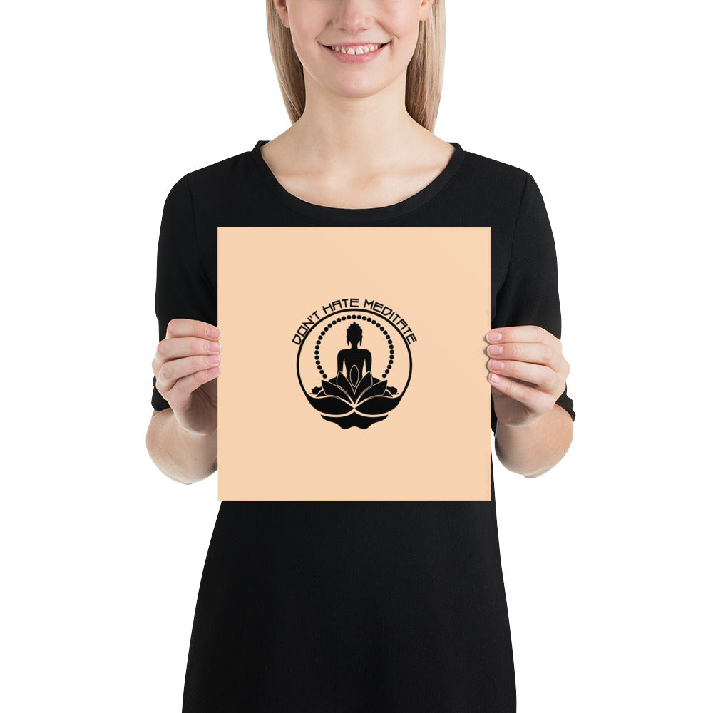 DON'T HATE MEDITATE - Poster