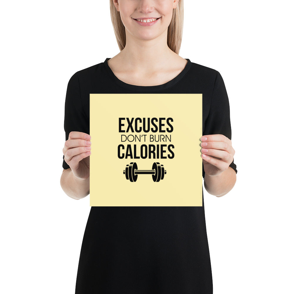 EXCUSES DON'T BURN CALORIES - Poster