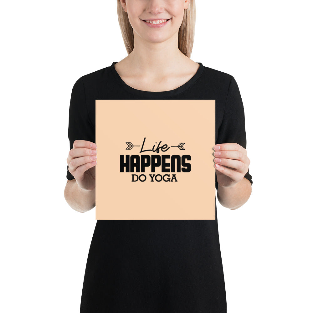 LIFE HAPPENS DO YOGA - Poster