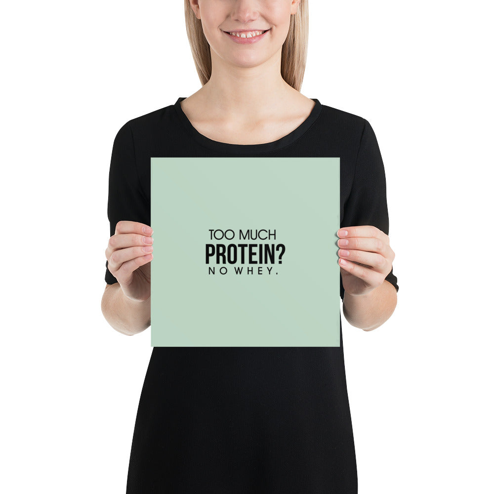 TOO MUCH PROTEIN - Poster