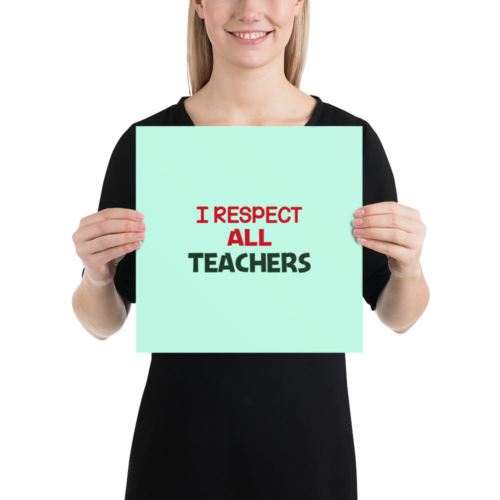 I RESPECT ALL TEACHERS - Poster