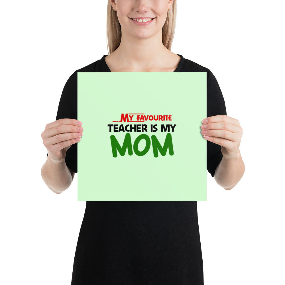 MY FAVOURITE TEACHER IS MOM - Poster