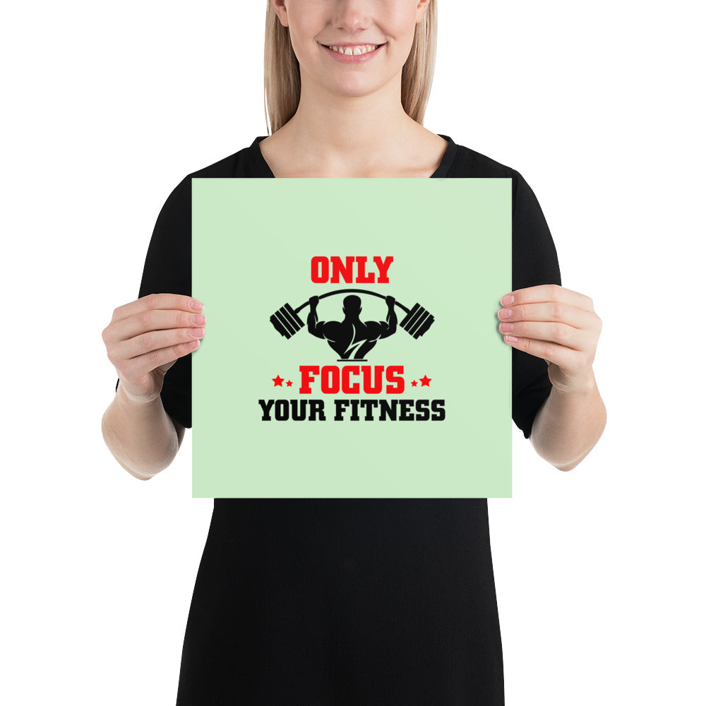 ONLY FOCUS YOUR FITNESS - Poster