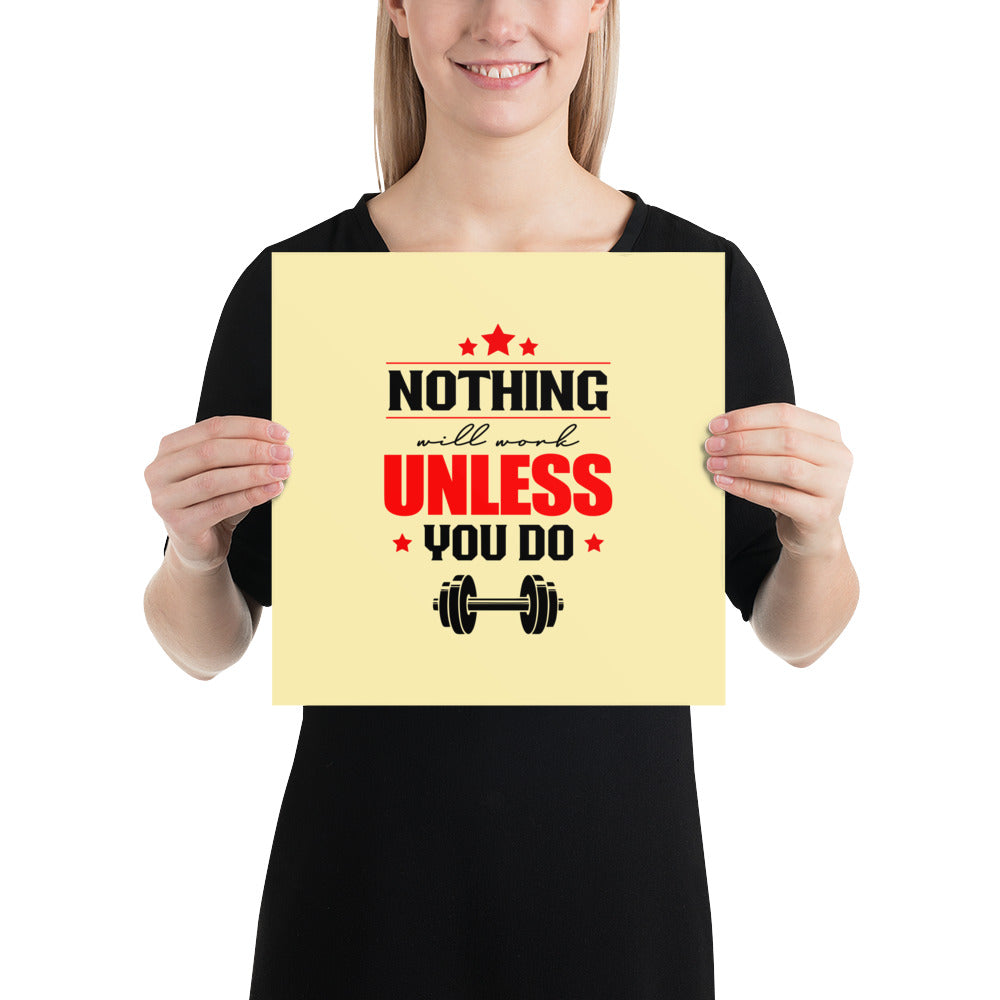 NOTHING WILL WORK UNLESS YOU DO - Poster