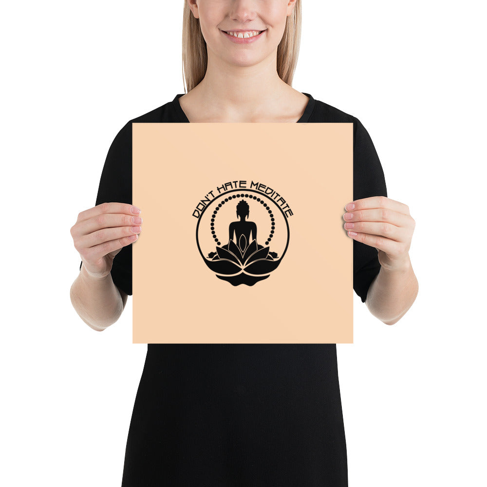 DON'T HATE MEDITATE - Poster